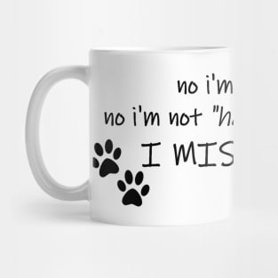 No I'm Not "Fine"- I Miss My Cat Mug